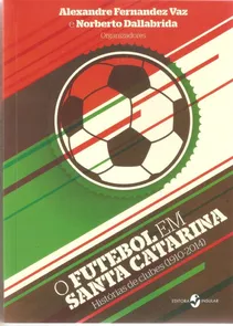 Futebol Em Santa Catarina,o - Historias De Clubes 1910-2014