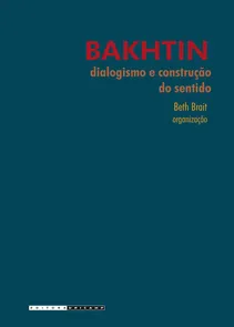 Bakhtin, Dialogismo E Construcao Do Sentido