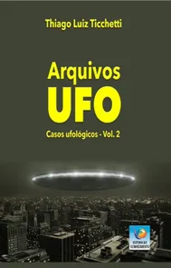 Arquivos UFO: Casos Ufológicos - Volume 2