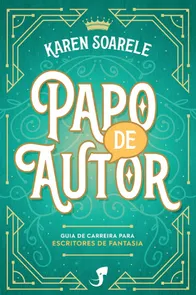 Papo De Autor - Guia De Carreira Para Autores De Fantasia