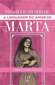 Invisíveis No Servir - A Linguagem Do Amor De Marta