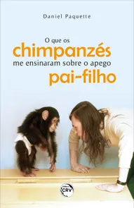 O Que Os Chimpanzés Me Ensinaram Sobre O Apego Pai-Filho
