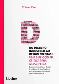 Do Desenho Industrial Ao Design No Brasil - Uma Bibliografia Crítica Para A Disciplina