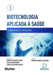 Biotecnologia Aplicada à Saúde: Fundamentos e Aplicações - Volume 3