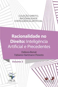 Racionalidade No Direito: Inteligência Artificial E Precedentes - Volume 3 - 1ª Edição (2020)