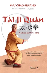 Tài Jí Quán - A Arte De Unir Yin E Yang