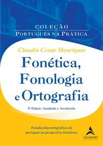 Fonética, Fonologia E Ortografia - Estudos Fono-Ortográficos Do Português Na Perspectiva Brasileira