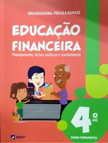 Educação Financeira - 4ª Ano Ensino Fundamental - Planejamento, Lições Práticas E Sustentáveis