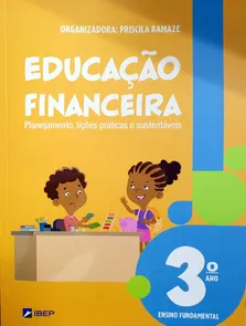 Educação Financeira - 3ª Ano Ensino Fundamental - Planejamento, Lições Práticas E Sustentáveis