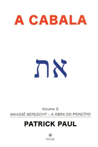 A Cabala: Maassê Bereschit - A Obra Do Princípio - Volume 3