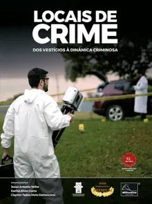 Locais De Crime - Dos Vestígios à Dinâmica Criminosa - 2ª Edição (2023)