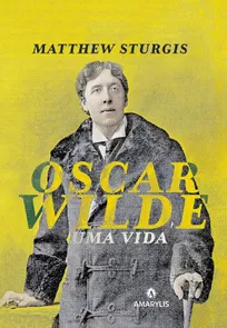 Oscar Wilde - Uma vida