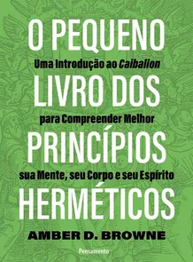 O Pequeno Livro dos Princípios Herméticos