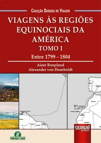 Viagens às Regiões Equinociais da América - Tomo I - Entre 1799-1804
