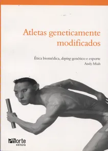 Atletas Genéticamente Modificados Ética Biomédica, Doping Genético e Esporte