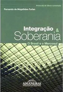 Integração e Soberania - O Brasil e o Mercosul