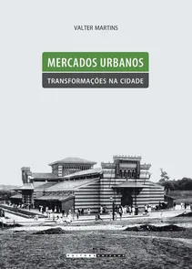 Mercados Urbanos, Transformacoes Na Cidade
