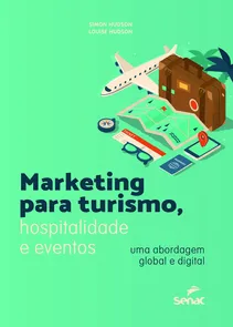 Marketing Para Turismo, Hospitalidade E Eventos: Uma Abordagem Global E Digital