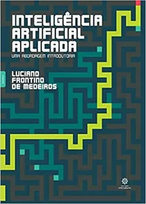 Inteligência Artificial Aplicada: Uma Abordagem Introdutória