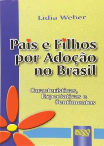 Pais e Filhos por Adoção no Brasil - Características, Expectativas e Sentimentos