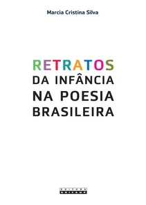 Retratos Da Infancia Na Poesia Brasileira