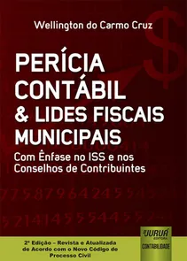 Perícia Contábil & Lides Fiscais Municipais - Com Ênfase no ISS e nos Conselhos de Contribuintes