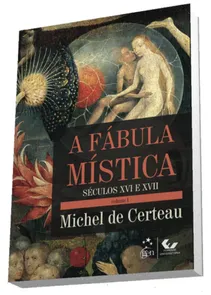 A Fábula Mística - Volume I Século XVI e XVII