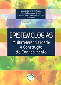 Epistemologias: Multirreferencialidade e Construção do Conhecimento