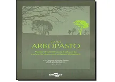 Guia Arbopasto - Manual de Identificação e Seleção de Espécies Arbóreas Para Sistemas Silvipastoris