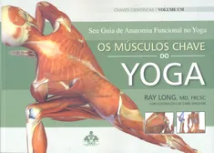 Os Músculos Chave do Yoga - Volume 1