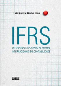IFRS - Entendendo e Aplicando as Normas Internacionais de Contabilidade