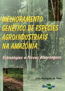 Melhoramento Genético de Espécies Agroindustriais na Amazônia - Estratégias e Novas Abordagens
