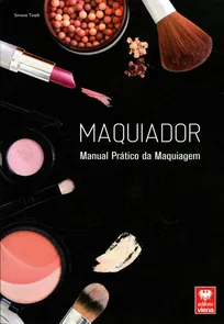 Maquiador - Manual Prático da Maquiagem