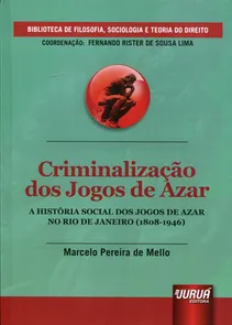 Criminalização dos Jogos de Azar - A História Social dos Jogos de Azar no Rio de Janeiro