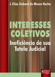 Interesses Coletivos Ineficiência de sua Tutela Judicial