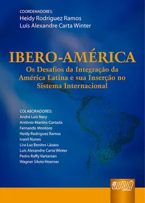 Ibero-américa - Os Desafios da Integração da América Latina e sua Inserção no Sistema Internacional