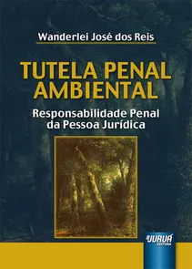 Tutela Penal Ambiental Responsabilidade Penal da Pessoa Jurídica