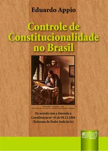 Controle de Constitucionalidade no Brasil De acordo com a Emenda à Constituição 45 de 08/12/2004