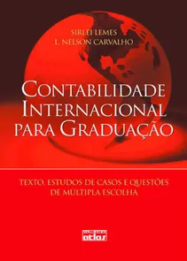 Contabilidade Internacional para Graduação Textos, Estudos de Casos e Questões de Múltipla Escolha