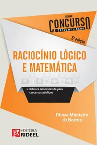 Raciocínio Lógico e Matemática - Série Concurso Descomplicado