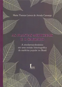 Plantas Medicinais e o Sagrado: A Etnofarmacobotânica em uma Revisão Historiográfica da Medicina