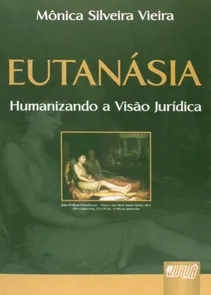 Eutanásia - Humanizando a Visão Jurídica