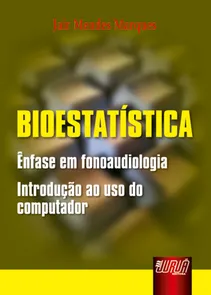 Bioestatística Ênfase em Fonoaudiologia - Introdução ao uso do Computador