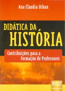 Didática da História - Contribuições para a Formação de Professores