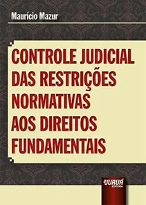 Controle Judicial das Restrições Normativas aos Direitos Fundamentais