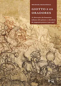 Giotto e os Oradores - As Observações dos Humanistas Italianos sobre Pintura (1350-1450)