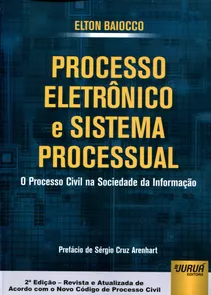 Processo Eletrônico e Sistema Processual O Processo Civil na Sociedade da Informação