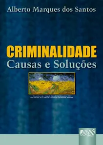Criminalidade - Causas e Soluções
