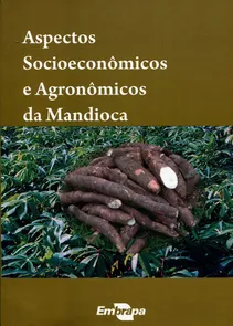 Aspectos Socioeconômicos e Agronômicos da Mandioca