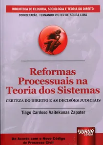 Reformas Processuais na Teoria dos Sistemas Certeza do Direito e as Decisões Judiciais